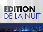 Replay Édition de la Nuit (Émission du 26/07/2024)