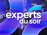 Replay Les experts du soir - Mardi 16 juillet