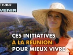 Replay Notre futur a de l'avenir - Ces initiatives à la Réunion pour vivre mieux