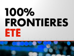 Replay 100% Frontières Été (Émission du 16/07/2026)