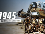 Replay 1945 : l'année qui a changé l'Histoire