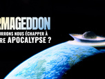 Replay Armageddon: Pourrons-nous échapper à notre apocalypse ?