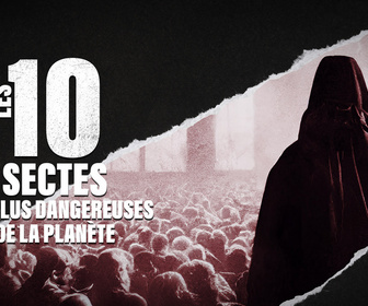 Replay Les 10 sectes les plus dangereuses de la planète