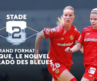 Replay Stade 2 - Grand format : Mexique, le nouvel eldorado des Bleues