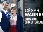 Replay César Wagner - S1 E8 - Un mariage, deux enterrements
