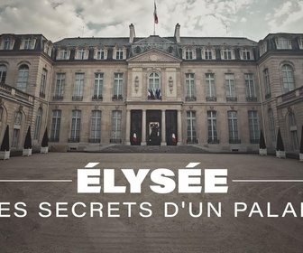 Replay Elysée, les secrets d'un palais