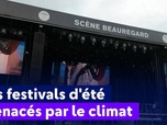 Replay On a de l'info - Les festivals d'été menacés par le climat