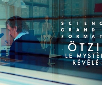 Replay Science grand format - Ötzi, le mystère révélé