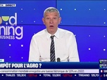 Replay Le débat - Nicolas Doze face à Jean-Marc Daniel : Un impôt sur l'agro - 01/06