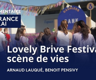 Replay La France en Vrai - Nouvelle-Aquitaine - Lovely Brive Festival : scène de vies