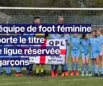 Replay L'image du jour - Royaume-Uni: une équipe de football féminin remporte le titre d'une ligue réservée aux garçons