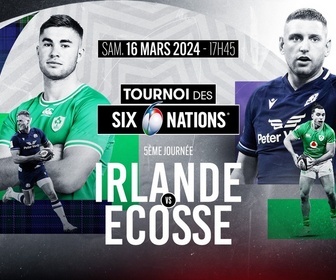 Replay Tournoi des Six Nations de Rugby - Journée 5 : Irlande - Ecosse