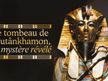 Replay Le tombeau de Toutânkhamon, un mystère révélé