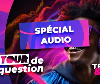 Replay Le Tour de la question 2024 : spécial audio