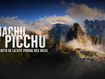 Replay Machu Picchu : les secrets de la cité perdue des Incas