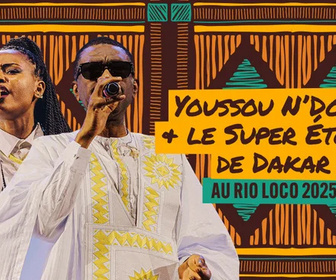 Replay Youssou N'Dour et le Super Etoile de Dakar au Rio Loco