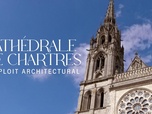Replay Cathédrale de Chartres, l'exploit architectural