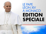 Replay Edition spéciale - Visite du pape Léon XIV à Monaco