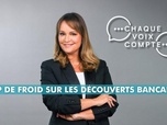 Replay Chaque voix compte - Coup de froid sur les découverts bancaires !