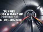 Replay Tunnel sous la Manche : les secrets du plus long tunnel sous-marin