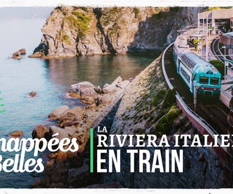 Replay Échappées belles - La Riviera italienne en train