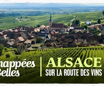 Replay Échappées belles - Alsace, sur la route des vins