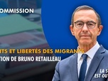 Replay La séance est ouverte ! - Droits et libertés des migrants : audition de Bruno Retailleau - 28/05/2026