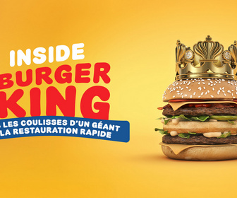 Replay Inside Burger King : dans les coulisses d'un géant de la restauration rapide