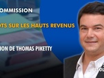 Replay La séance est ouverte ! - Impôts sur les hauts revenus : audition de Thomas Piketty
