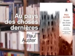 Replay La p'tite librairie - Au pays des choses dernières, de Paul Auster