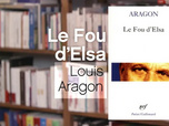 Replay La p'tite librairie - Le fou d'Elsa - Louis Aragon