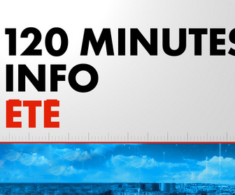 Replay 120 Minutes Info Été (Émission du 15/07/2026)