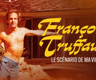 Replay François Truffaut, le scénario de ma vie