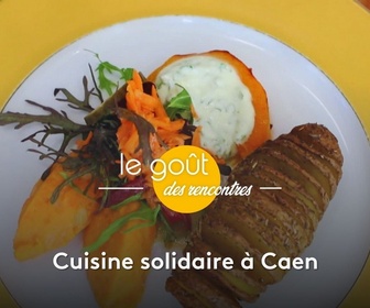 Replay Le goût des rencontres normandes - Cuisine solidaire à Caen