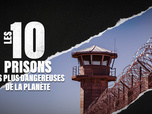 Replay Les 10 prisons les plus dangereuses de la planète