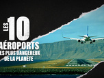 Replay Les 10 aéroports les plus dangereux de la planète