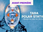 Replay Tara Polar Station : mission au coeur de l'Arctique
