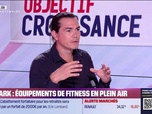 Replay Objectif Croissance - Geoffrey Serre (FitPark) : FitPark, équipements de fitness en plein air - 16/07