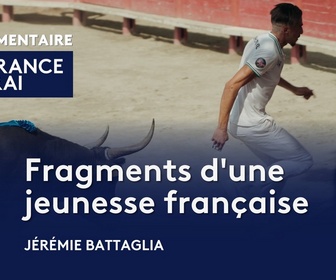 Replay La France en vrai - Occitanie - Fragments d'une jeunesse française