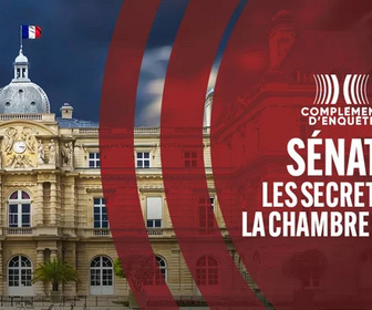 Replay Complément d'enquête - Sénat : les secrets de la chambre haute