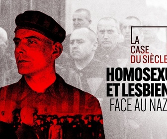 Replay La case du siècle - Homosexuels et lesbiennes face au nazisme