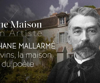 Replay Une maison, un artiste - Stéphane Mallarmé à Valvins : la maison du poète
