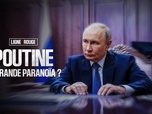 Replay LIGNE ROUGE - Poutine, la grande paranoïa ?