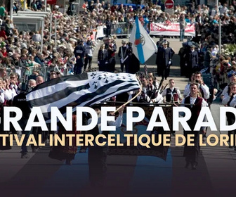 Replay les événements en Bretagne - La Grande Parade Festival Interceltique de Lorient 2025