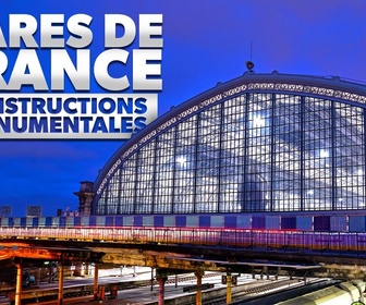 Replay Gares de France : constructions monumentales
