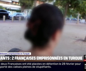 Replay 20H BFM - Elle s'est fait piéger avec cette naïveté: deux Françaises en détention en Turquie après avoir transporté des stupéfiants entre Bangkok et Paris