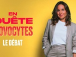 Replay le débat - En quête d'ovocytes - le débat