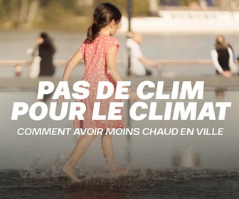 Replay Pas de clim pour le climat - Comment avoir moins chaud en ville