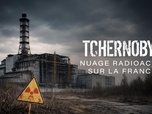 Replay Tchernobyl : nuage radioactif sur la France