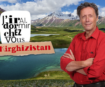 Replay J'irai dormir chez vous - S6E3 - Kirghzistan